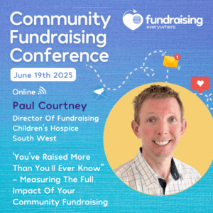 “You’ve raised more that you’ll ever know” - Measuring the full impact of your community fundraising