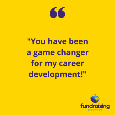"You have been a game changer for my career development!"