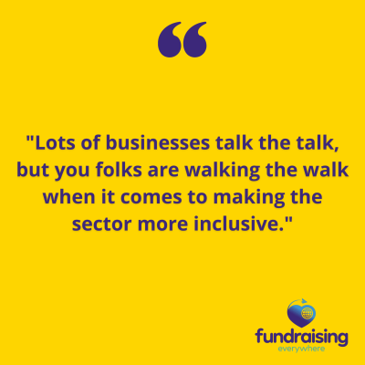"Lots of businesses talk the talk, but you folks are walking the walk when it comes to making the sector more inclusive."